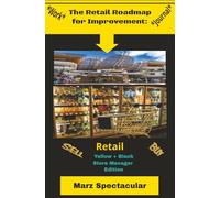 The Roadmap for Improvement **Work Journal** (Yellow/Black Store Manager Edition): The Essential Retail Companion for Tasks, Freight, and Employee Benefits