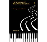 The Roadmap to Becoming Musicians: Freeing your musical sense