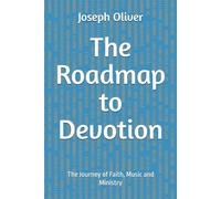 The Roadmap to Devotion: The Journey of Faith, Music and Ministry
