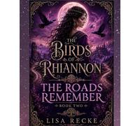 The Roads Remember: The Birds of Rhiannon, Book two