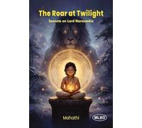 The Roar at Twilight: Sonnets on Lord Narasimha