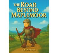 The Roar Beyond Maplemoor: Children's Heroic Knight Story Book