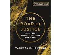 The Roar of Justice: Hearing God's Relentless Call in the Book of Amos-An 8-Week Bible Study with Video Access