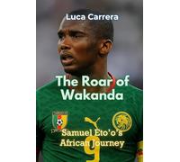 The Roar of Wakanda: Samuel Eto'o's African Journey