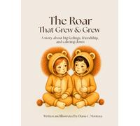 The Roar That Grew & Grew: A story about big feelings and calming down