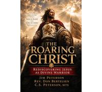 The Roaring Christ: Rediscovering Jesus as Divine Warrior