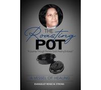 The Roasting Pot - A Vessel Healing: A Journey Through Fire Into God’s Healing Embrace