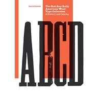 The Rob Roy Kelly American Wood Type Collection: A History and Catalog
