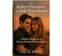 The Robert Pattinson and suki waterhouse story: A modern romance of privacy, passion, and parenthood
