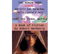 The Robin Hood Virus Artificial Intellignce Bot IQ47 The Final Battle: 5
