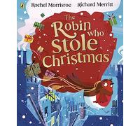 The Robin Who Stole Christmas: Discover this funny festive picture book