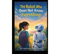 The Robot Who Doesn’t Feel: A Child’s Journey into Artificial Intelligence