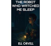 The Robot Who Watched Me Sleep: 4