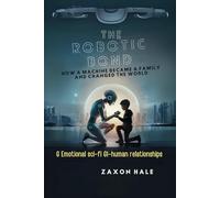 The Robotic Bond: How a Machine Became a Family and Changed the World