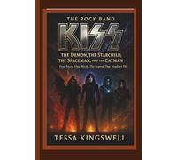 THE ROCK BAND KISS: THE DEMON, THE STARCHILD, THE SPACEMAN, AND THE CATMAN FOUR FACES. ONE MYTH. THE LEGEND THAT WOULDN’T DIE