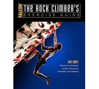 Eric Horst The Rock Climber's Exercise Guide (Tascabile) How To Climb Series
