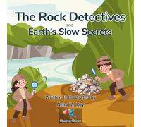 The Rock Detectives and Earth’s Slow Secrets: Weathering and Erosion for Kids Ages 6-8: A Fun Earth Science Book About Rocks, Sediment, and Landforms (STEM Learning Adventure)