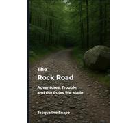 The Rock Road: Adventures, Trouble, and the Rules We Made