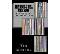 The Rock & Roll Cookbook: You Cook Me All Night Long: Volume 12