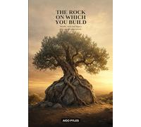 THE ROCK YOU BUILD ON: Wealth, faith and legacy that crosses generations