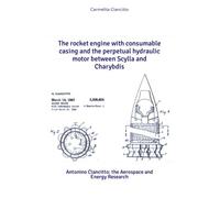 The rocket engine with consumable casing and the perpetual hydraulic motor between Scylla and Charybdis: the Aerospace and Energy Research of Antonino Ciancitto