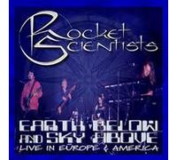THE ROCKET SCIENTISTS - Earth Below And Sky Above - Live In Europe And America