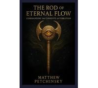 The Rod of Eternal Flow: Commanding the Currents of Vibration