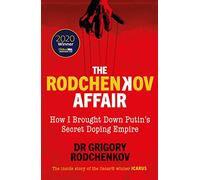 The Rodchenkov Affair: How I Brought Down Putin’s Secret Doping Empire: How I Brought Down Putin’s Secret Doping Empire