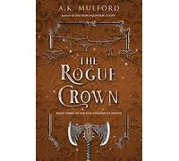 The Rogue Crown (The Five Crowns of Okrith) by Mulford, A. K.