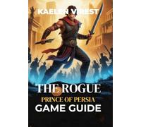 The Rogue Prince of Persia Game Guide: Unlock Secrets, Conquer Bosses, and Perfect Your Combat Strategy: 15