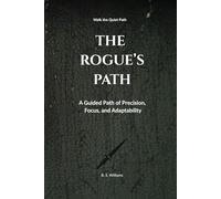 The Rogue's Path: A Guided Path of Precision, Focus, and Adaptability