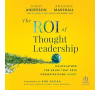 The Roi of Thought Leadership: Calculating the Value That Sets Organizations Apart