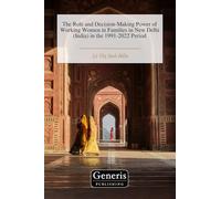 The Role and Decision-Making Power of Working Women in Families in New Delhi (India) in the 1991-2022 Period