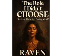 The Role I Didn't Choose: Breaking His Script, Finding Myself