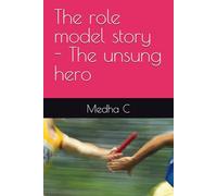 The role model story - The unsung hero
