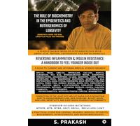 The Role of Biochemistry in the Epigenetics and Nutrigenomics of Longevity: A science backed Book on Supplementation with Amino Acid, Peptide, Antioxidant and Phytochemicals