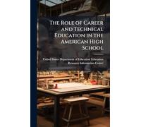 The Role of Career and Technical Education in the American High School