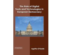 The Role of Digital Tools and Technologies in European Democr (Copertina rigida)