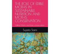 THE ROLE OF EDIBLE MOTHS IN SUSTAINABLE NUTRITION AND MOTHS CONSERVATION: Edible Moths and their conservation
