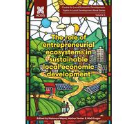 The role of entrepreneurial ecosystems in sustainable local economic development