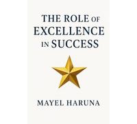 THE ROLE OF EXCELLENCE IN SUCCESS