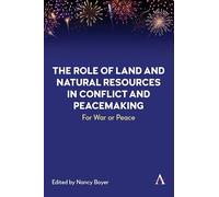 The Role of Land and Natural Resources in Conflict and Peacemaking: For War or Peace: 1