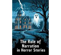 The Role of Narration in Horror Stories