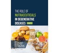 The Role of Nutraceuticals in Degenerative Diseases (Part 2)