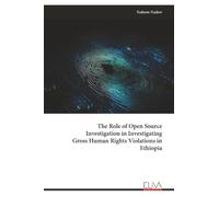 The Role of Open Source Investigation in Investigating Gross Human Rights Violations in Ethiopia