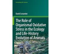 The Role of Organismal Oxidative Stress in the Ecology and Life-History Evolution of Animals