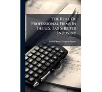 The Role Of Professional Firms In The U.S. Tax Shelter Industry