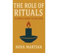 The Role of Rituals: A Simple Guide to Big Ideas