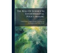 The Role Of Science In Environmental Policy Making (Tascabile)
