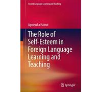 The Role of Self-esteem in Foreign Language Learning and Teaching